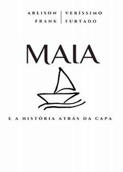 Maia: E a História Atrás Da Capa, Paperback/Arlison Frank