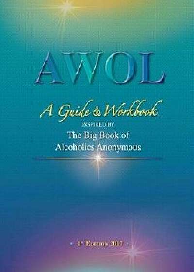 Awol: A Guide & Workbook, Paperback/John D
