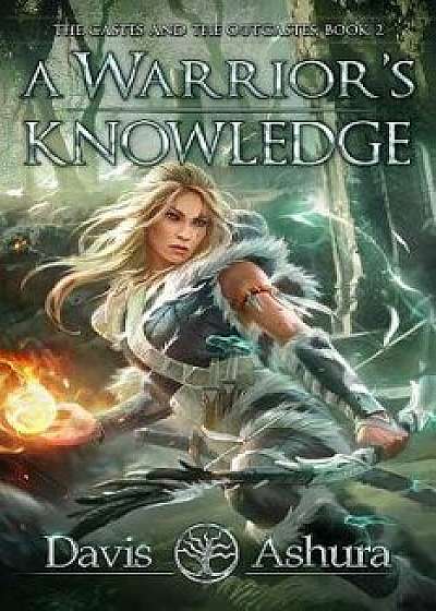 A Warrior's Knowledge: The Castes and the Outcastes, Book 2/Davis Ashura