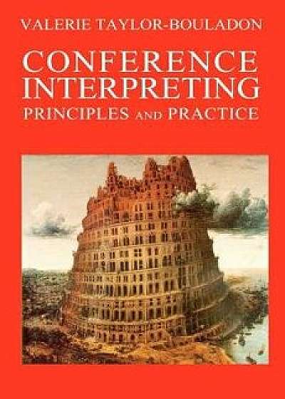 Conference Interpreting: Principles and Practice, Paperback/Valerie Taylor-Bouladon