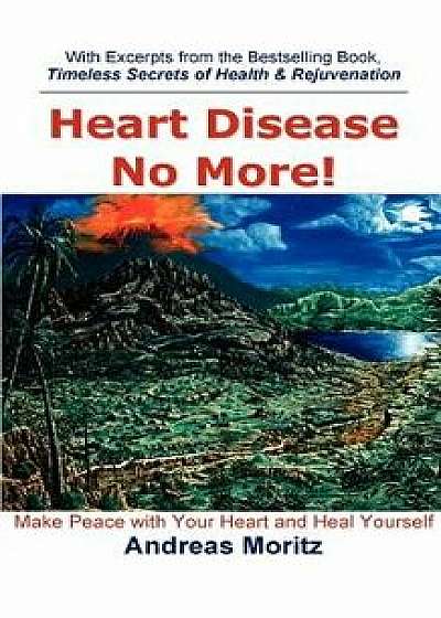 Heart Disease No More!, Paperback/Andreas Moritz