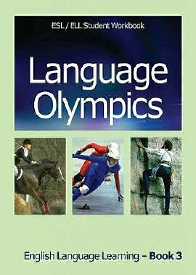 Language Olympics Esl/Ell Student Workbook: English as Second Language / English Language Learning - Book Three, Paperback/MS Jan Walsh