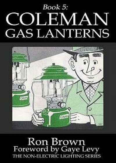 Book 5: Coleman Gas Lanterns, Paperback/Gaye Levy