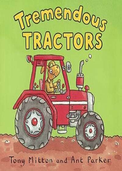 Tremendous Tractors/Tony Mitton