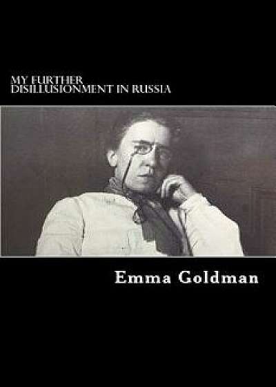 My Further Disillusionment in Russia, Paperback/Emma Goldman