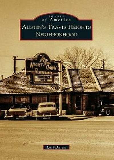 Austin's Travis Heights Neighborhood, Hardcover/Lori Duran