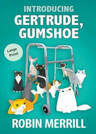 Introducing Gertrude, Gumshoe (Large Print Edition), Paperback/Robin Merrill