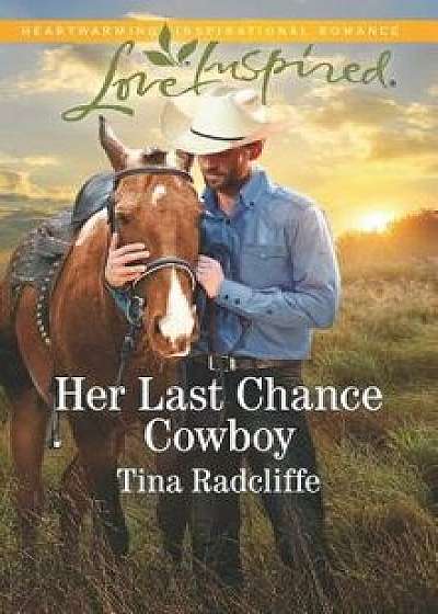 Her Last Chance Cowboy/Tina Radcliffe