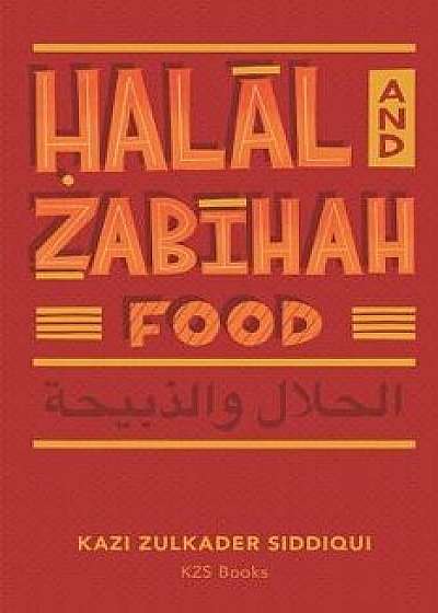 Halal and Zabihah Food: A Simple Guide, Paperback/Kazi Zulkader Siddiqui