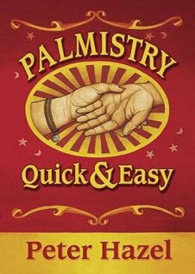 Palmistry: Quick & Easy, Paperback/Peter Hazel