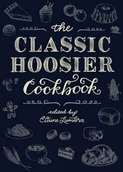 The Classic Hoosier Cookbook, Paperback/Elaine Lumbra