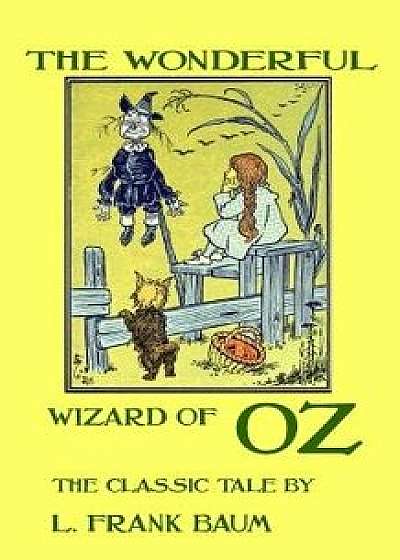 The Wonderful Wizard of Oz - The Classic Tale by L. Frank Baum, Paperback/L. Frank Baum