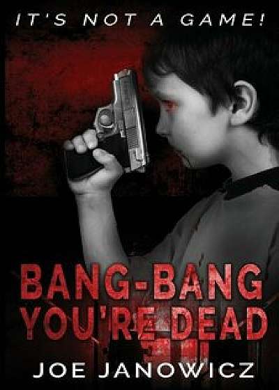 Bang-Bang You're Dead, Paperback/Joe Janowicz