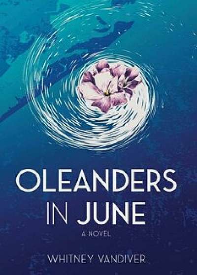 Oleanders in June, Paperback/Whitney VanDiver