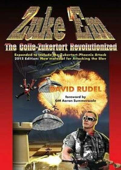 Zuke 'Em-The Colle Zukertort Revolutionized: A Chess Opening System for Everyone, Now Bullet-Proofed with New Ideas, Paperback/David I. Rudel