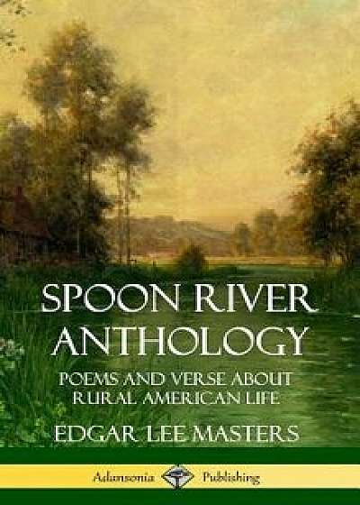 Spoon River Anthology: Poems and Verse about Rural American Life (Hardcover)/Edgar Lee Masters