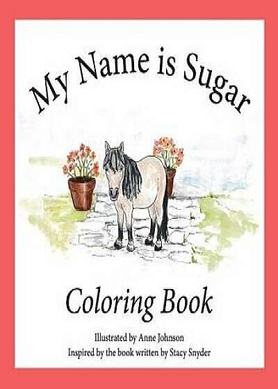 My Name Is Sugar: Coloring Book, Paperback/Anne M. Johnson
