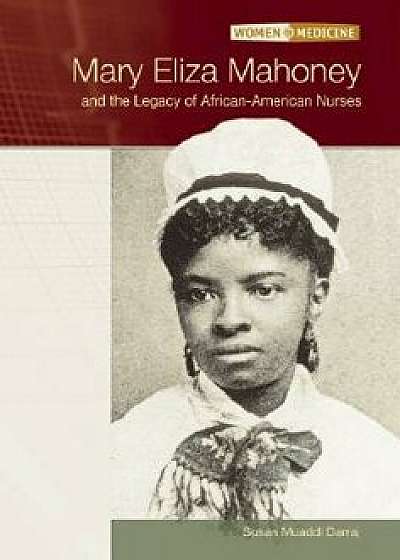 Mary Eliza Mahoney and the Legacy of African-American Nurses/Susan Muaddi Darraj