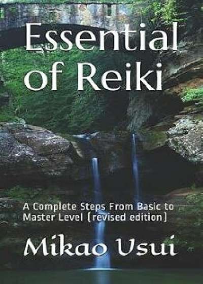 Essential of Reiki: A Complete Steps from Basic to Master Level (Revised Edition), Paperback/Elfitri