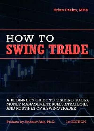 How To Swing Trade, Paperback/Andrew Aziz