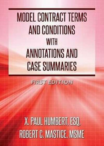 Model Contract Terms and Conditions with Annotations and Case Summaries, Paperback/Robert C. Mastice