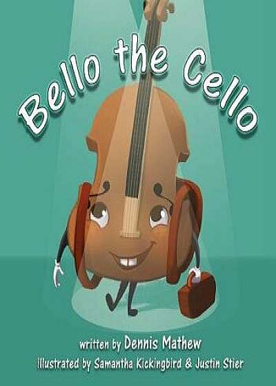 Bello the Cello, Paperback/Dennis Mathew