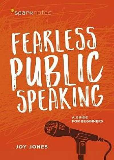Fearless Public Speaking: A Guide for Beginners, Paperback/Joy Jones