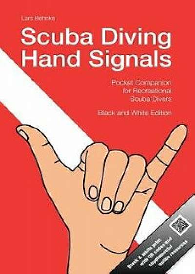 Scuba Diving Hand Signals: Pocket Companion for Recreational Scuba Divers - Black & White Edition, Paperback/Lars Behnke