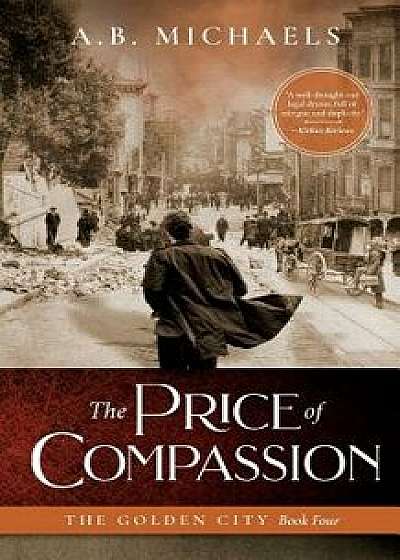 The Price of Compassion: The Golden City Book Four, Paperback/A. B. Michaels