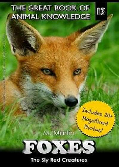 Foxes: The Sly Red Creatures, Paperback/M. Martin
