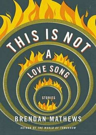 This Is Not a Love Song, Hardcover/Brendan Mathews