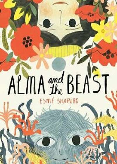 Alma and the Beast, Hardcover/Esme Shapiro