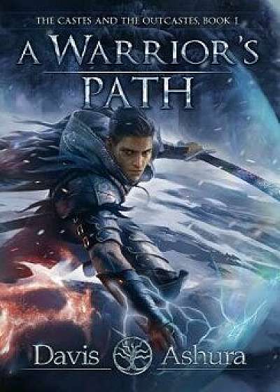 A Warrior's Path: The Castes and the Outcastes, Book 1/Davis Ashura