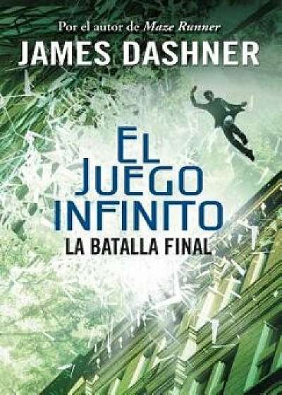 La Batalla Final (El Juego Infinito 3) / The Game of Lives (the Mortality Doctri Ne, Book Three), Paperback/James Dashner