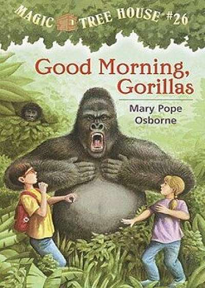 Good Morning, Gorillas/Mary Pope Osborne