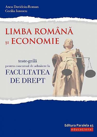 Teste-grilă pentru concursul de admitere la Facultatea de Drept. Limba română şi Economie