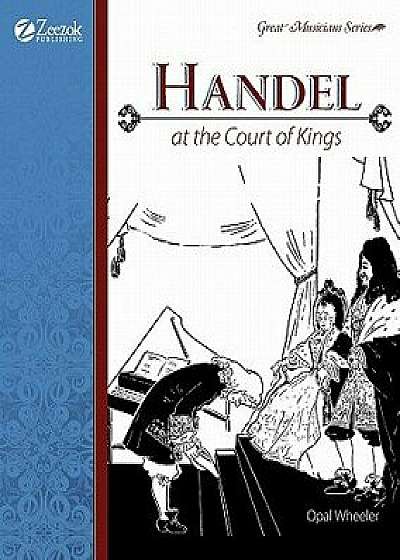 Handel: At the Court of Kings, Paperback/Opal Wheeler