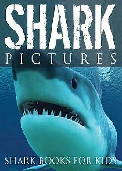 Shark Pictures (Shark Books for Kids), Paperback/Speedy Publishing LLC