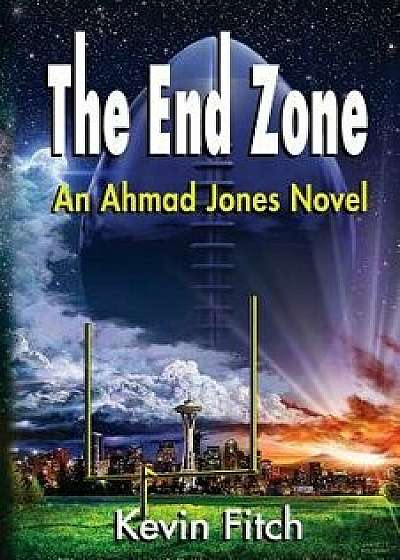 The End Zone: An Ahmad Jones Novel, Paperback/Kevin D. Raphael Fitch