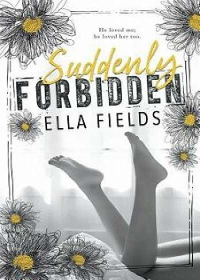 Suddenly Forbidden, Paperback/Ella Fields