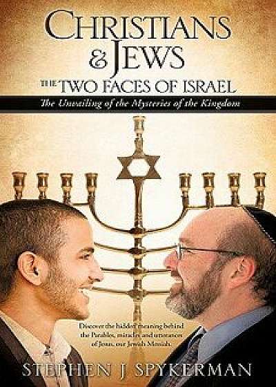 Christians & Jews - The Two Faces of Israel, Paperback/Stephen J. Spykerman