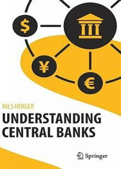Understanding Central Banks, Hardcover/Nils Herger