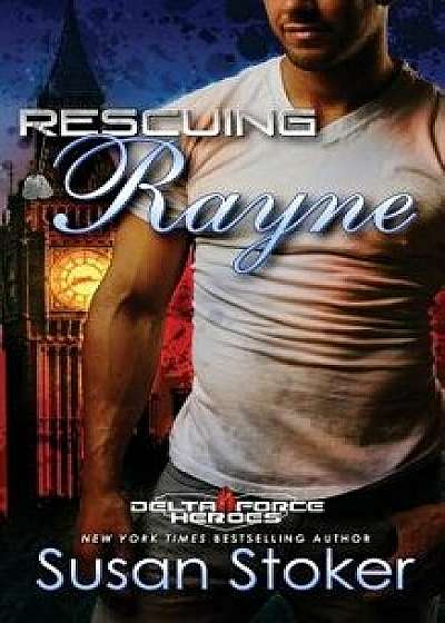 Rescuing Rayne, Paperback/Susan Stoker