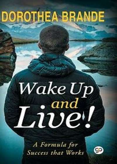 Wake Up and Live!, Hardcover/Dorothea Brande