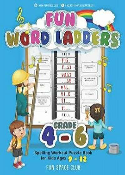 Fun Word Ladders Grades 4-6: Daily Vocabulary Ladders Grade 4 - 6, Spelling Workout Puzzle Book for Kids Ages 9-12, Paperback/Nancy Dyer