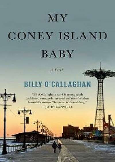 My Coney Island Baby, Hardcover/Billy O'Callaghan