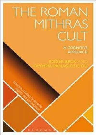 The Roman Mithras Cult: A Cognitive Approach, Paperback/Olympia Panagiotidou