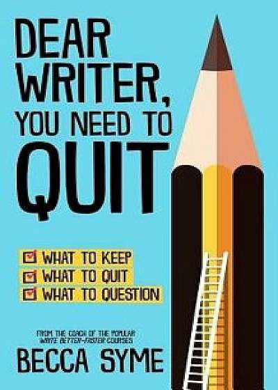Dear Writer, You Need to Quit, Paperback/Becca Syme