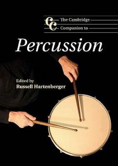 The Cambridge Companion to Percussion, Paperback/Russell Hartenberger