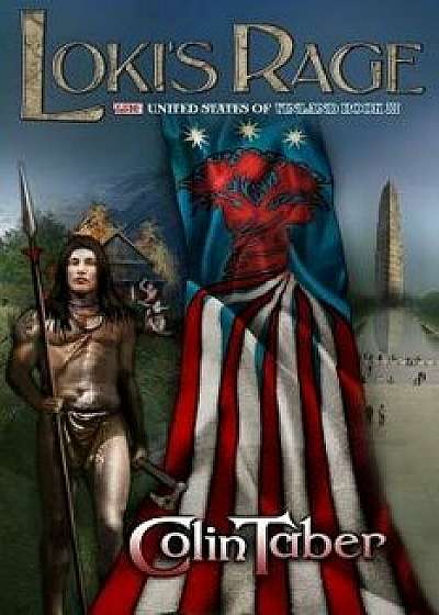The United States of Vinland: Loki's Rage, Paperback/Colin Taber